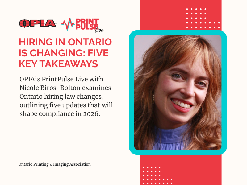 Hiring in Ontario Is Changing Five Key Takeaways from PrintPulse Live Headshot of Nicole Biros-Bolton beside OPIA PrintPulse Live graphic promoting the webinar “Hiring in Ontario Is Changing: Five Key Takeaways.